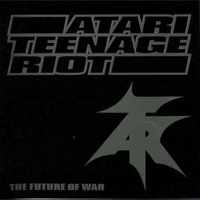 The Future of War by Atari Teenage Riot album cover