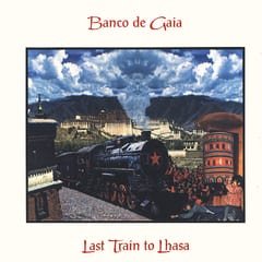 Last Train to Lhasa by Banco de Gaia album cover