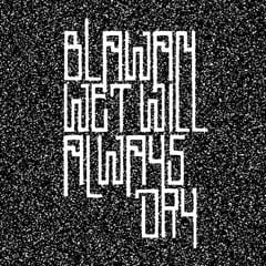 Wet Will Always Dry by Blawan album cover