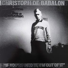 If You're Into It, I'm Out of It by Christoph de Babalon album cover