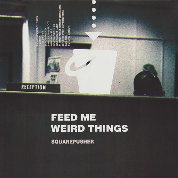 Feed Me Weird Things by Squarepusher album cover