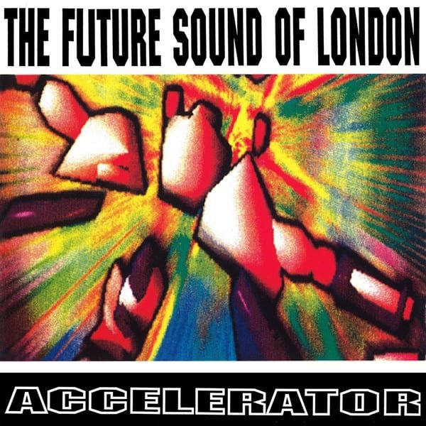 Accelerator by The Future Sound of London album cover
