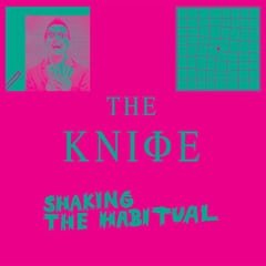 Shaking the Habitual by The Knife album cover