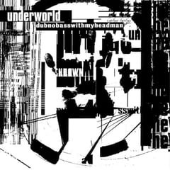 dubnobasswithmyheadman by Underworld album cover