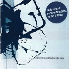 Second Toughest in the Infants by Underworld album cover